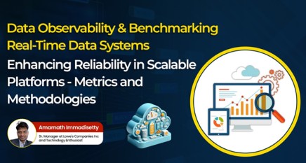 Data Observability and Benchmarking Real-Time Data Systems: Enhancing Reliability in Scalable Platforms , Metrics and Methodologies by Amarnath Immadisetty