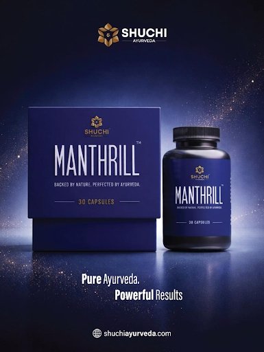 Shuchi Ayurveda Introduces Manthrill Capsules: An Ayurvedic Rasayana for Modern Men’s Vitality